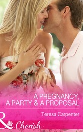 Pregnancy, a Party & a Proposal (Mills & Boon Cherish)