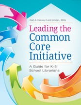 Leading the Common Core Initiative: A Guide for K-5 School Librarians