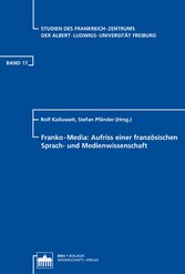 Franko-Media: Aufriss einer französischen Sprach- und Medienwissenschaft