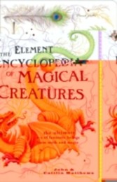 Element Encyclopedia of Magical Creatures: The Ultimate A-Z of Fantastic Beings from Myth and Magic