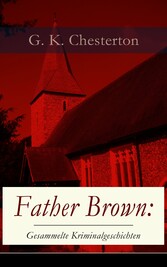 Father Brown: Gesammelte Kriminalgeschichten