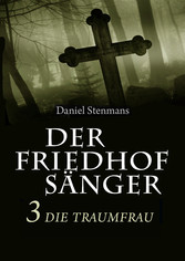 Der Friedhofsänger 3: Die Traumfrau