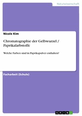 Chromatographie der Gelbwurzel / Paprikafarbstoffe