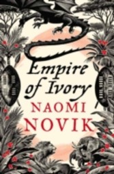 Empire of Ivory (The Temeraire Series, Book 4)