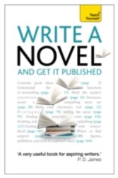 Write a Novel and Get it Published: Teach Yourself