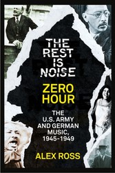 Rest Is Noise Series: Zero Hour: The U.S. Army and German Music, 1945-1949