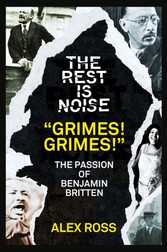 Rest Is Noise Series: "Grimes! Grimes!": The Passion of Benjamin Britten