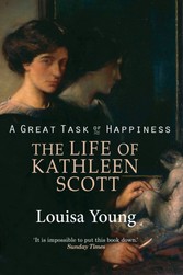 Great Task of Happiness: The Life of Kathleen Scott