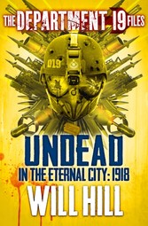 Department 19 Files: Undead in the Eternal City: 1918 (Department 19)