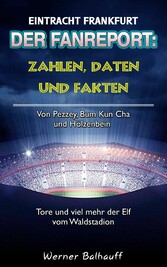 Die Eintracht - Zahlen, Daten und Fakten von Eintracht Frankfurt