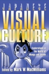 Japanese Visual Culture: Explorations in the World of Manga and Anime