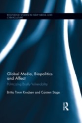 Global Media, Biopolitics, and Affect: Politicizing Bodily Vulnerability