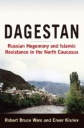 Dagestan: Russian Hegemony and Islamic Resistance in the North Caucasus