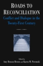 Roads to Reconciliation: Conflict and Dialogue in the Twenty-first Century