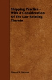 Shipping Practice - With a Consideration of the Law Relating Thereto