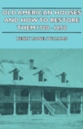 Old American Houses and How to Restore Them - 1700-1850