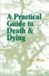 Practical Guide to Death and Dying