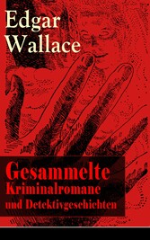 Gesammelte Kriminalromane und Detektivgeschichten