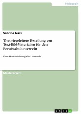 Theoriegeleitete Erstellung von Text-Bild-Materialien für den Berufsschulunterricht