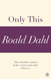 Only This (A Roald Dahl Short Story)