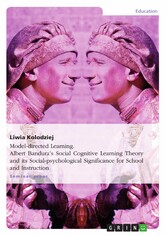 Model-directed Learning. Albert Bandura's Social Cognitive Learning Theory and its Social-psychological Significance for School and Instruction