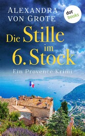 Die Stille im 6. Stock: Ein Provence-Krimi - Band 4