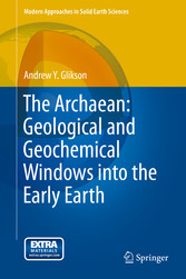 The Archaean: Geological and Geochemical Windows into the Early Earth