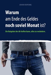 Warum am Ende des Geldes noch soviel Monat ist?