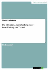 Die Ethik Jesu. Verschärfung oder Entschärfung der Thora?