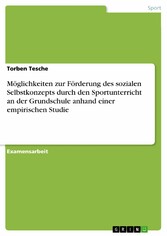 Möglichkeiten zur Förderung des sozialen Selbstkonzepts durch den Sportunterricht an der Grundschule  anhand einer empirischen Studie