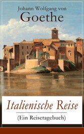 Italienische Reise (Ein Reisetagebuch)