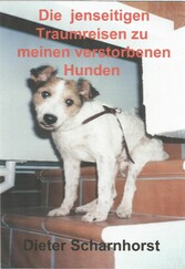 Die jenseitigen Traumreisen zu meinen verstorbenen Hunden