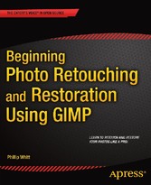 Beginning Photo Retouching and Restoration Using GIMP