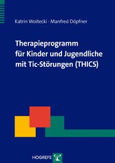 Therapieprogramm für Kinder und Jugendliche mit Tic-Störungen (THICS)