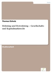 Delisting und Downlisting - Gesellschafts- und Kapitalmarktrecht