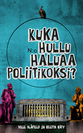 Kuka hullu haluaa poliitikoksi?