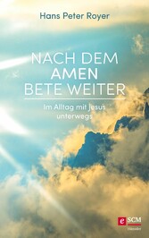 Nach dem Amen bete weiter