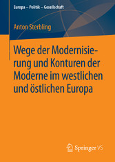 Wege der Modernisierung und Konturen der Moderne im westlichen und östlichen Europa