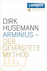 Arminius - Der gemästete Mythos