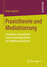 Praxistheorie und Mediatisierung