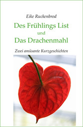 Des Frühlings List und Das Drachenmahl