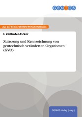 Zulassung und Kennzeichnung von gentechnisch veränderten Organismen (GVO)