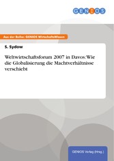 Weltwirtschaftsforum 2007 in Davos: Wie die Globalisierung die Machtverhältnisse verschiebt