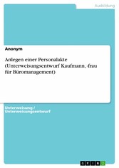 Anlegen einer Personalakte (Unterweisungsentwurf Kaufmann, -frau für Büromanagement)