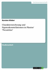 Charakterzeichnung und Figurenkonstellationen in Plautus' 'Pseudolus'