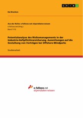 Potentialanalyse des Risikomanagements in der Industrie-Haftpflichtversicherung. Auswirkungen auf die Gestaltung von Verträgen bei Offshore-Windparks