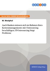 Auch Banken müssen sich im Rahmen ihres Kostenmanagements mit Outsourcing beschäftigen; IT-Outsourcing birgt Probleme