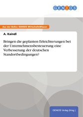 Bringen die geplanten Erleichterungen bei der Unternehmensbesteuerung eine Verbesserung der deutschen Standortbedingungen?