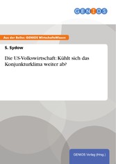 Die US-Volkswirtschaft: Kühlt sich das Konjunkturklima weiter ab?