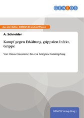 Kampf gegen Erkältung, grippalen Infekt, Grippe